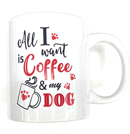 Чаша за забавна кучета - Бяла Керамична кафеена чаша на 12 унции - All I want Coffee & my Dog е Чудесен подарък за любителите на котки,